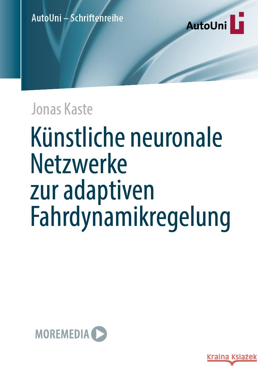 K?nstliche Neuronale Netzwerke Zur Adaptiven Fahrdynamikregelung Jonas Kaste 9783658431082