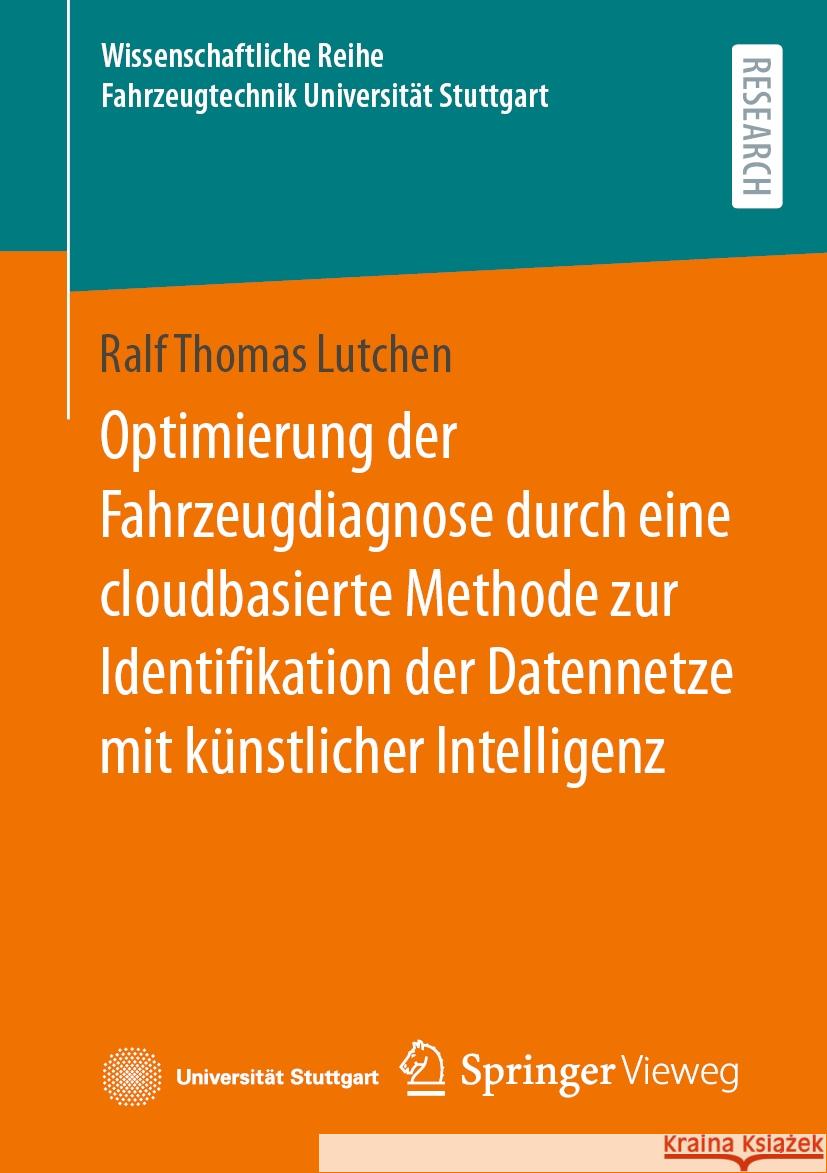 Optimierung der Fahrzeugdiagnose durch eine cloudbasierte Methode zur Identifikation der Datennetze mit künstlicher Intelligenz Ralf Thomas Lutchen 9783658431129 Springer Fachmedien Wiesbaden