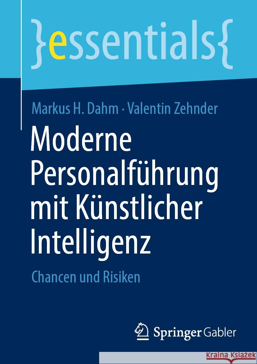 Moderne Personalführung mit Künstlicher Intelligenz Markus H. Dahm, Valentin Zehnder 9783658431372 Springer Fachmedien Wiesbaden
