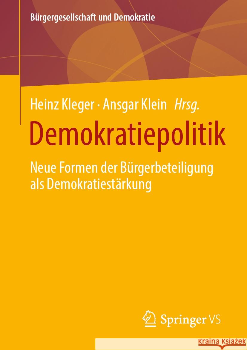 Demokratiepolitik: Neue Formen Der B?rgerbeteiligung ALS Demokratiest?rkung Heinz Kleger Ansgar Klein 9783658432003