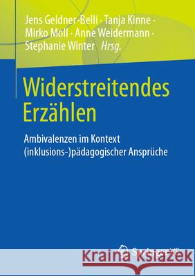 Widerstreitendes Erz?hlen: Ambivalenzen Im Kontext (Inklusions-) P?dagogischer Anspr?che Jens Geldner-Belli Tanja Kinne Mirko Moll 9783658432058 Springer vs