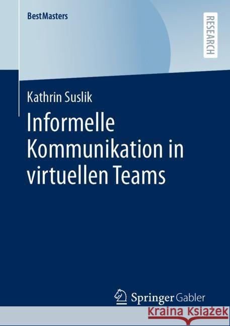 Informelle Kommunikation in virtuellen Teams Suslik, Kathrin 9783658432485 Springer Gabler
