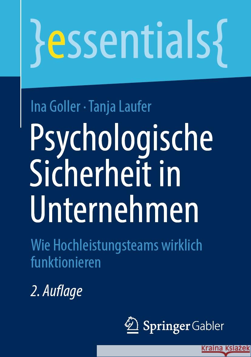 Psychologische Sicherheit in Unternehmen: Wie Hochleistungsteams Wirklich Funktionieren Ina Goller Tanja Laufer 9783658432508 Springer Gabler