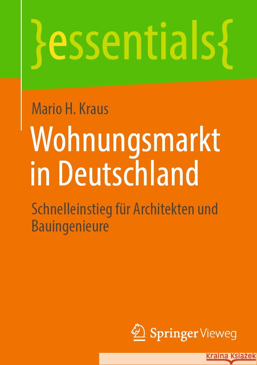 Wohnungsmarkt in Deutschland: Schnelleinstieg F?r Architekten Und Bauingenieure Mario H. Kraus 9783658432720 Springer Vieweg