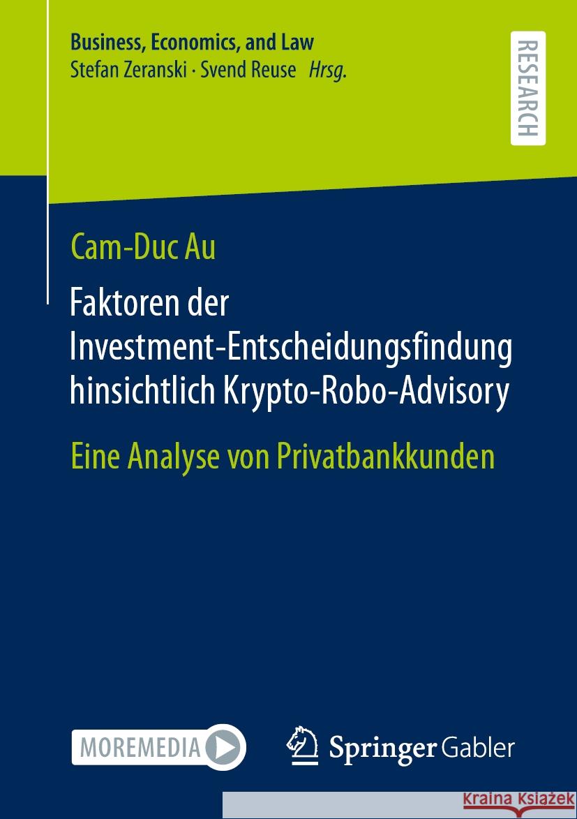 Faktoren Der Investment-Entscheidungsfindung Hinsichtlich Krypto-Robo-Advisory: Eine Analyse Von Privatbankkunden Cam-Duc Au 9783658432973 Springer Gabler