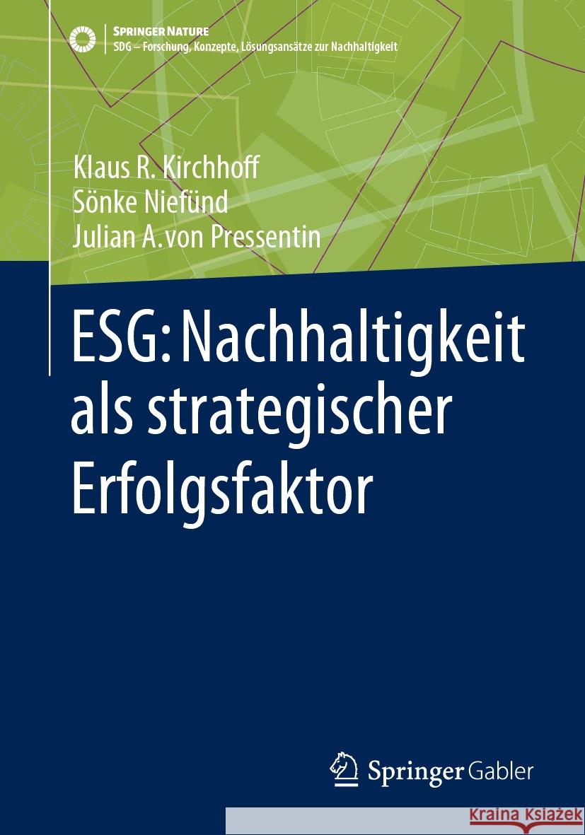 Esg: Nachhaltigkeit ALS Strategischer Erfolgsfaktor Klaus Rainer Kirchhoff Julian Vo S?nke Nief?nd 9783658433437 Springer Gabler