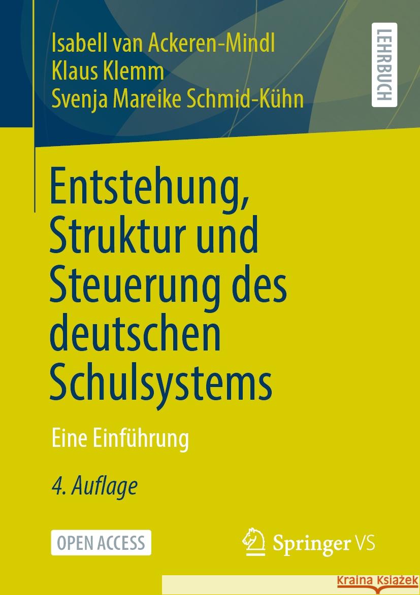 Entstehung, Struktur Und Steuerung Des Deutschen Schulsystems: Eine Einf?hrung Isabell Va Klaus Klemm Svenja Mareike Schmid-K?hn 9783658433475