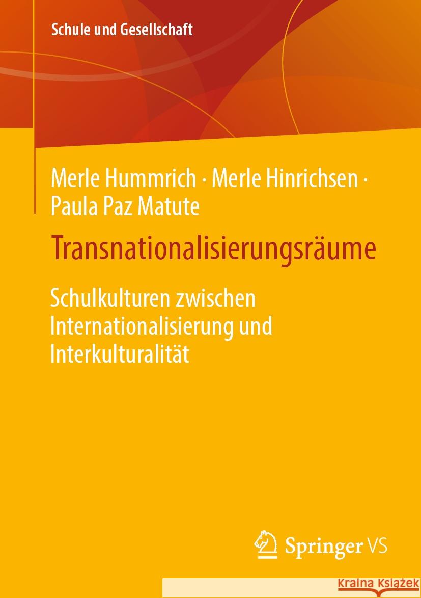 Transnationalisierungsr?ume: Schulkultur Zwischen Internationalisierung Und Interkulturalit?t Merle Hummrich Merle Hinrichsen Paula Pa 9783658433499 Springer vs