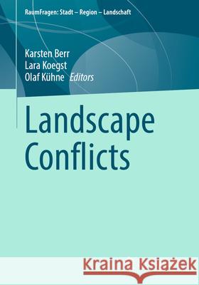 Landscape Conflicts Karsten Berr Lara Koegst Olaf K?hne 9783658433512 Springer vs