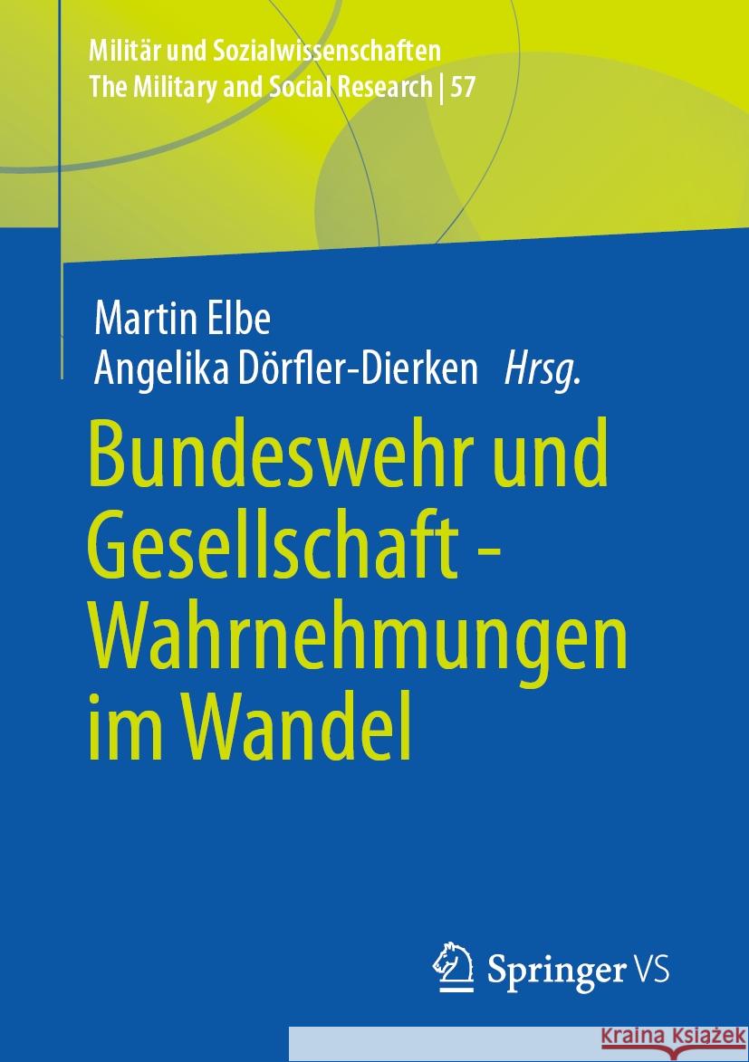 Bundeswehr Und Gesellschaft - Wahrnehmungen Im Wandel Martin Elbe Angelika D?rfler-Dierken 9783658433581 Springer vs