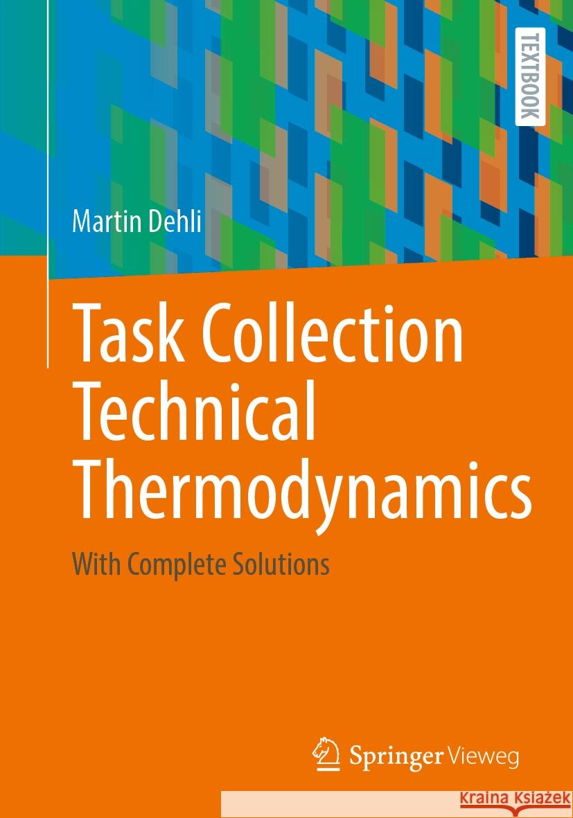 Task Collection Technical Thermodynamics: With Complete Solutions Martin Dehli 9783658433987 Springer Vieweg
