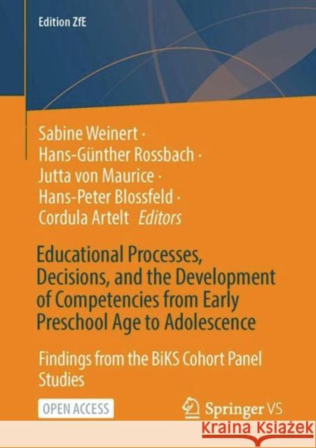 Educational Processes, Decisions, and the Development of Competencies from Early Preschool Age to Adolescence: Findings from the BiKS Cohort Panel Studies  9783658434137 Springer vs