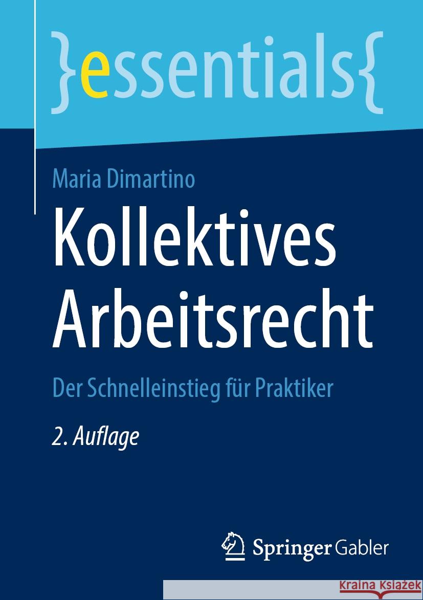 Kollektives Arbeitsrecht: Der Schnelleinstieg F?r Praktiker Maria DiMartino 9783658434564 Springer Gabler