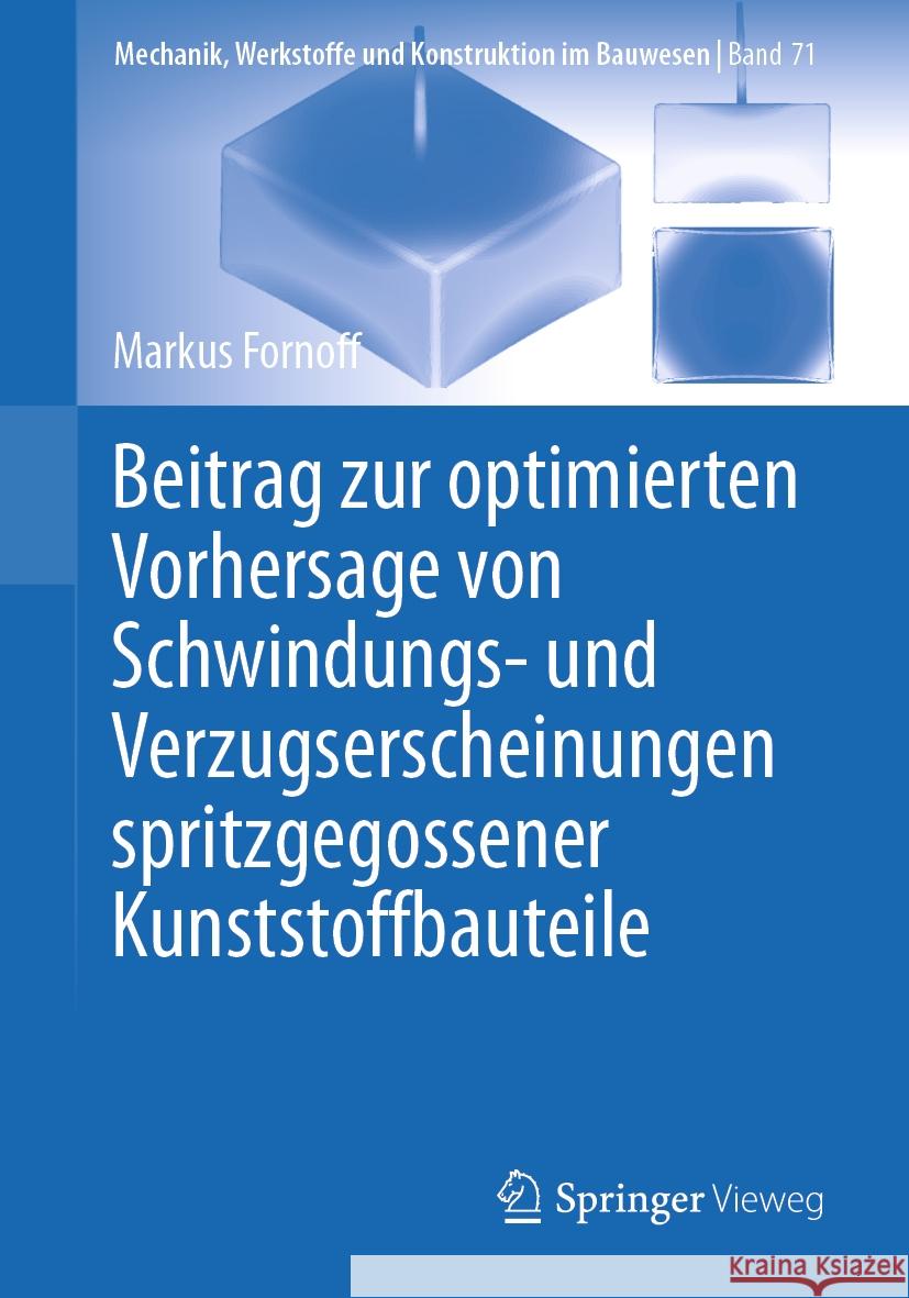 Beitrag Zur Optimierten Vorhersage Von Schwindungs- Und Verzugserscheinungen Spritzgegossener Kunststoffbauteile Markus Fornoff 9783658434588 Springer Vieweg