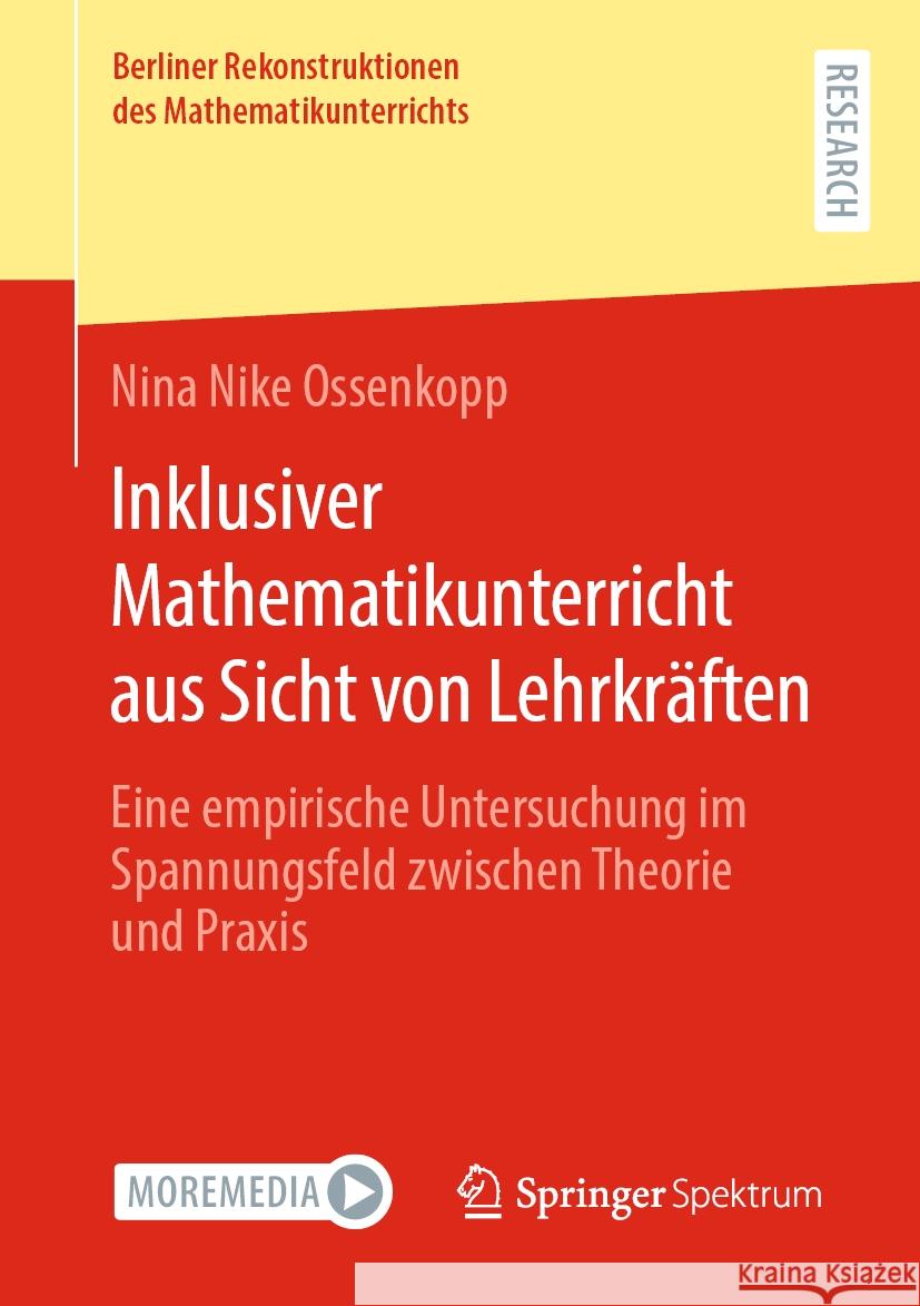 Inklusiver Mathematikunterricht Aus Sicht Von Lehrkr?ften: Eine Empirische Untersuchung Im Spannungsfeld Zwischen Theorie Und Praxis Nina Nike Ossenkopp 9783658434762 Springer Spektrum