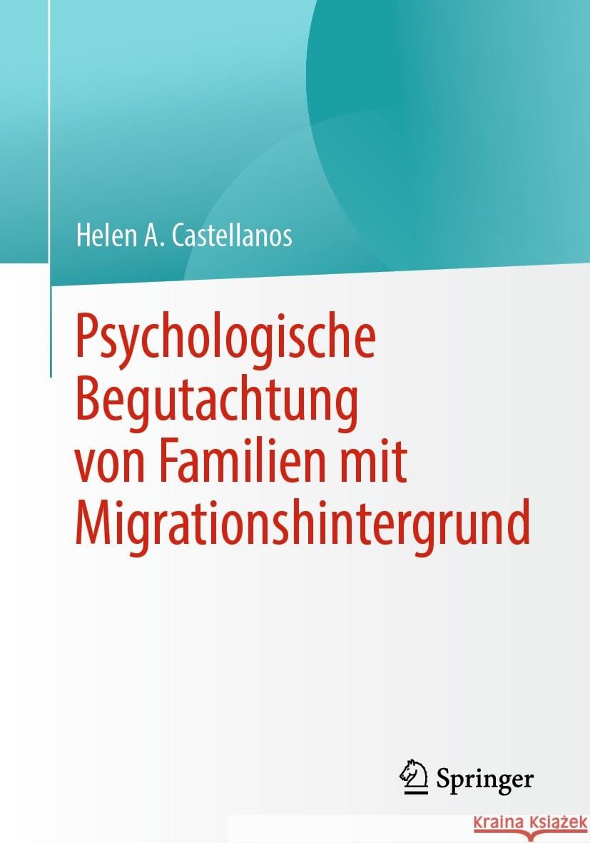 Psychologische Begutachtung Von Familien Mit Migrationshintergrund Helen A. Castellanos 9783658435561 Springer