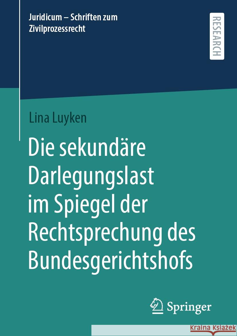 Die Sekund?re Darlegungslast Im Spiegel Der Rechtsprechung Des Bundesgerichtshofs Lina Luyken 9783658435691