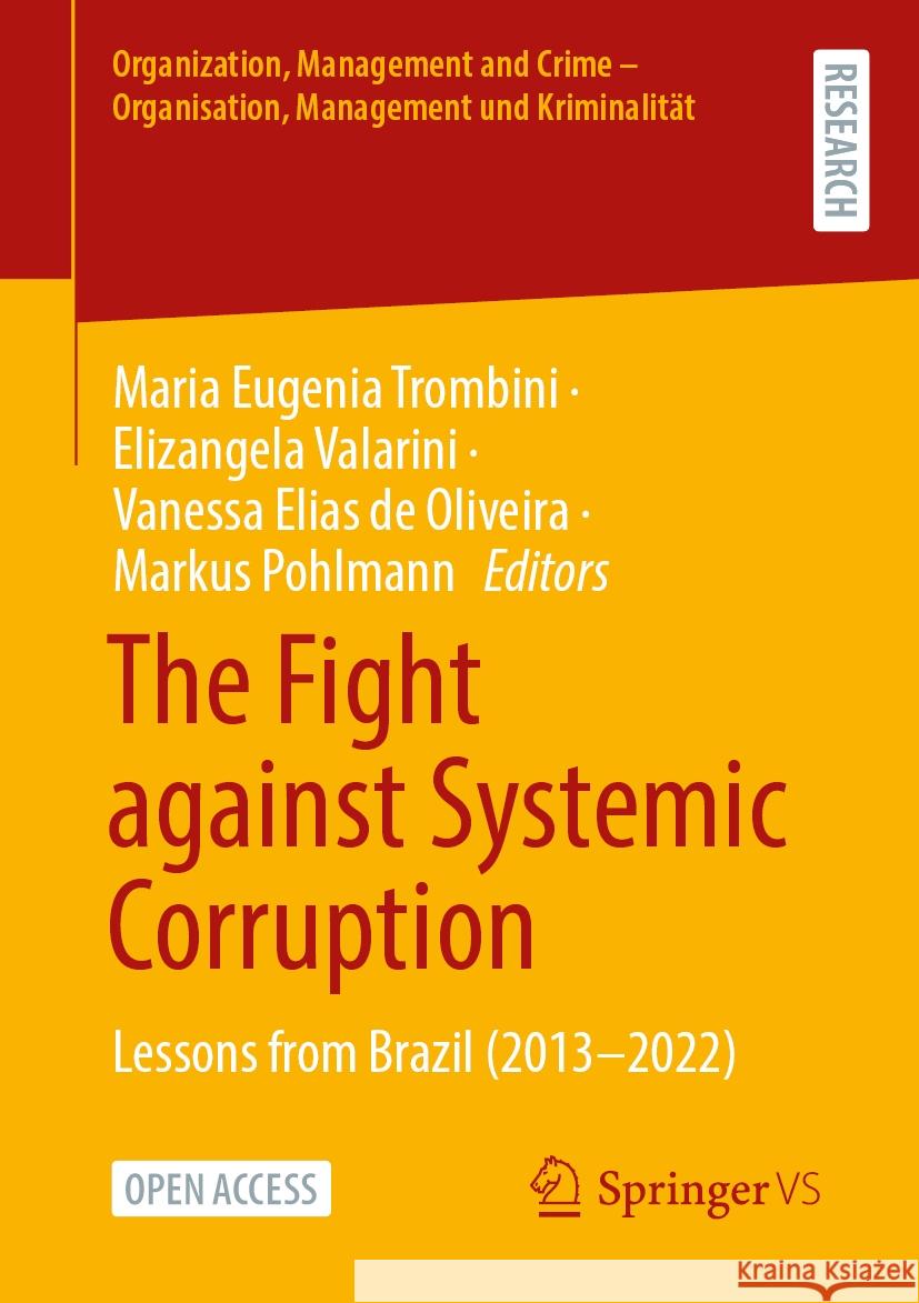 The Fight Against Systemic Corruption: Lessons from Brazil (2013-2022) Maria Eugenia Trombini Elizangela Valarini Vanessa Elia 9783658435783 Springer vs