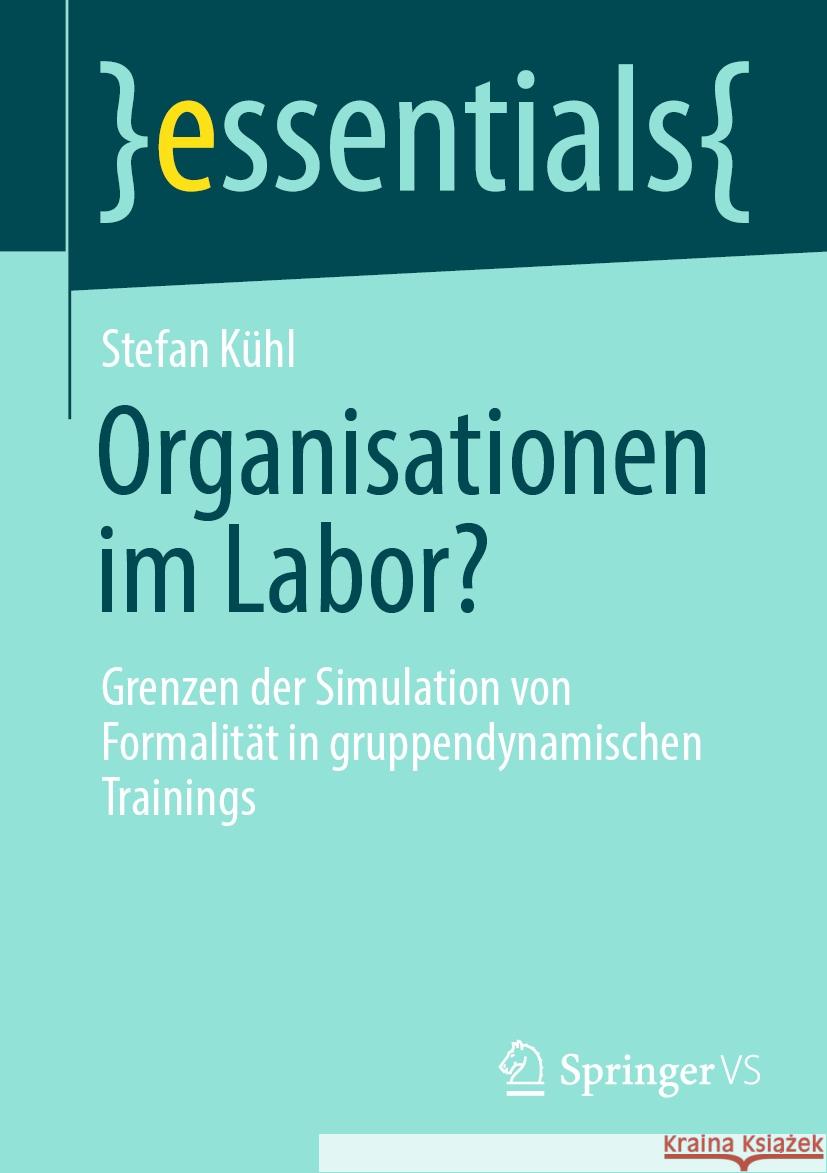 Organisationen Im Labor?: Grenzen Der Simulation Von Formalit?t in Gruppendynamischen Trainings Stefan K?hl 9783658436285 Springer vs