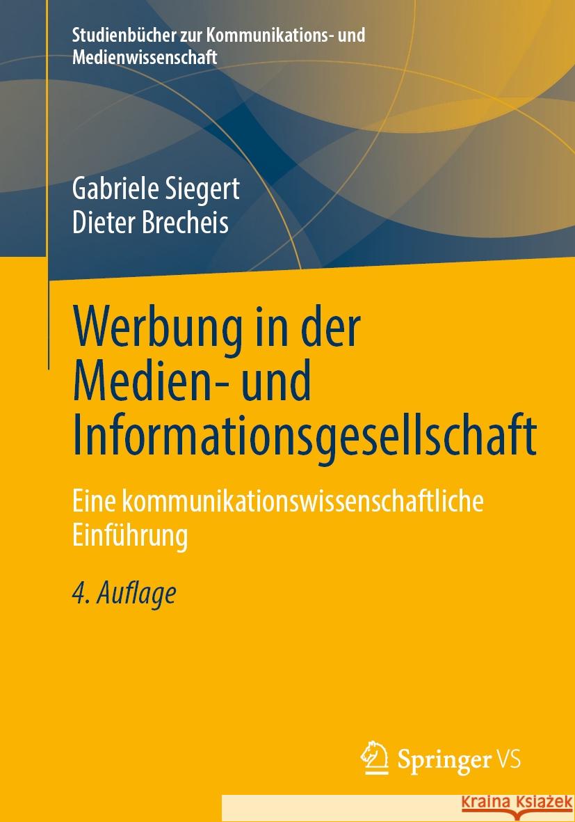 Werbung in Der Medien- Und Informationsgesellschaft: Eine Kommunikationswissenschaftliche Einf?hrung Gabriele Siegert Dieter Brecheis 9783658436322 Springer vs