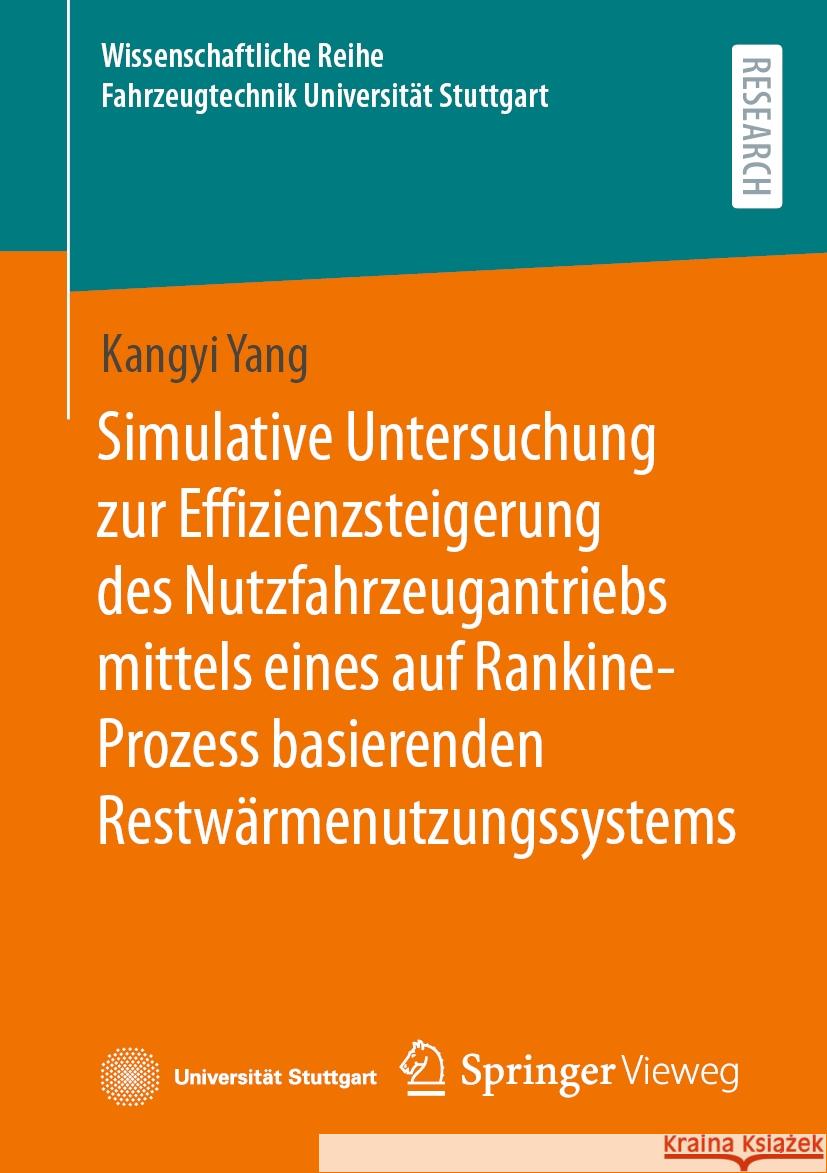 Simulative Untersuchung Zur Effizienzsteigerung Des Nutzfahrzeugantriebs Mittels Eines Auf Rankine-Prozess Basierenden Restw?rmenutzungssystems Kangyi Yang 9783658436544 Springer Vieweg