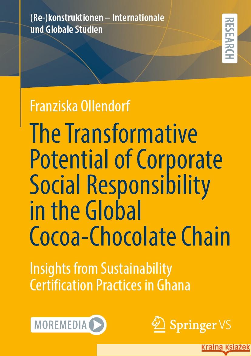 The Transformative Potential of Corporate Social Responsibility in the Global Cocoa-Chocolate Chain: Insights from Sustainability Certification Practi Franziska Ollendorf 9783658436674 Springer vs