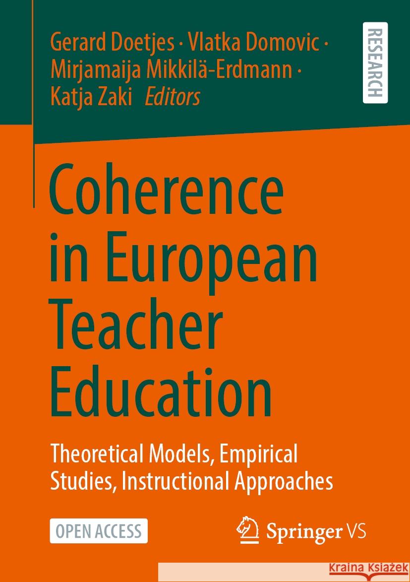 Coherence in European Teacher Education: Theoretical Models, Empirical Studies, Instructional Approaches Gerard Doetjes Vlatka Domovic Mirjamaija Mikkil?-Erdmann 9783658437206 Springer vs