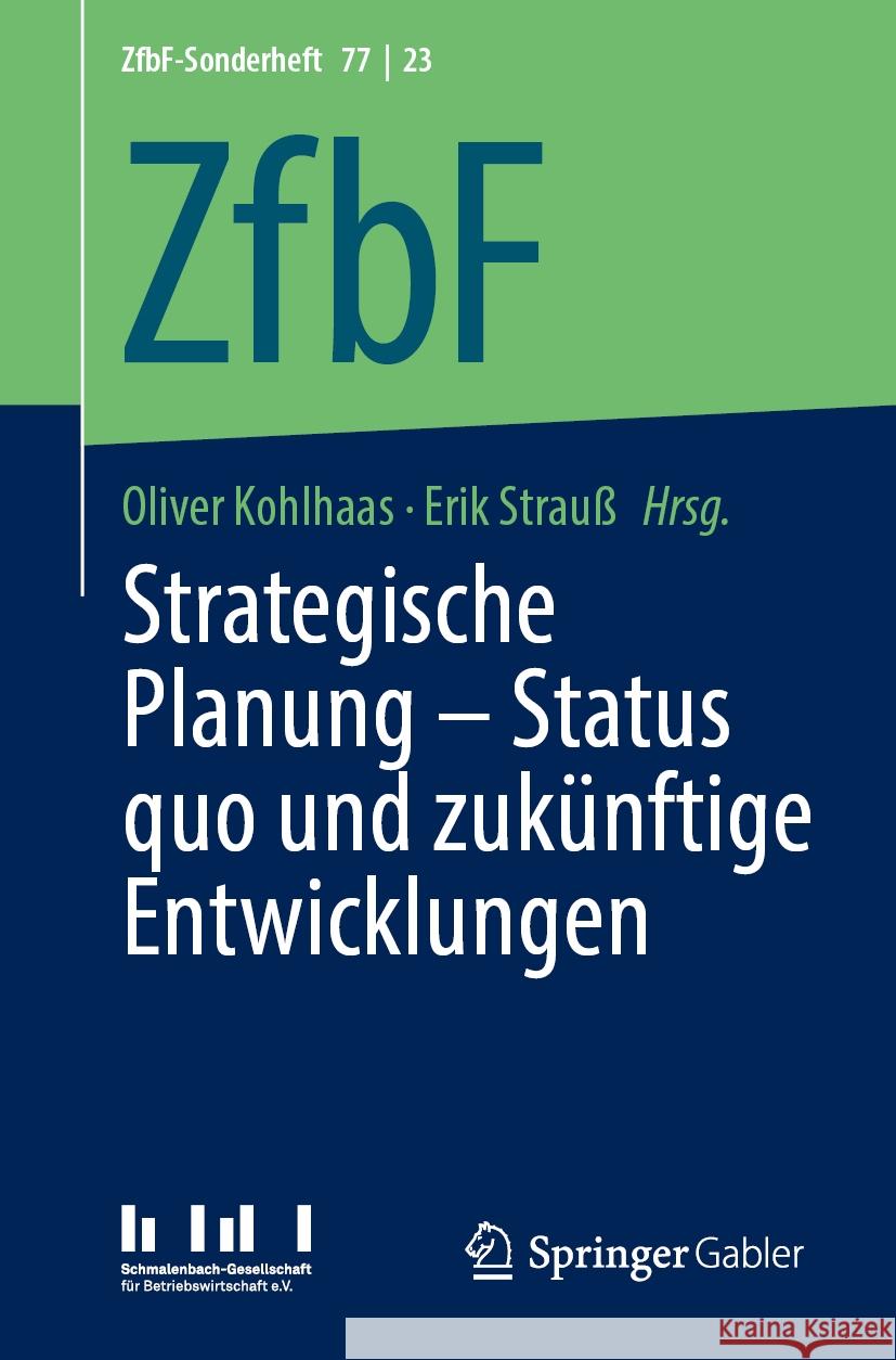 Strategische Planung - Status Quo Und Zuk?nftige Entwicklungen Oliver Kohlhaas Erik Strau? 9783658437237 Springer Gabler