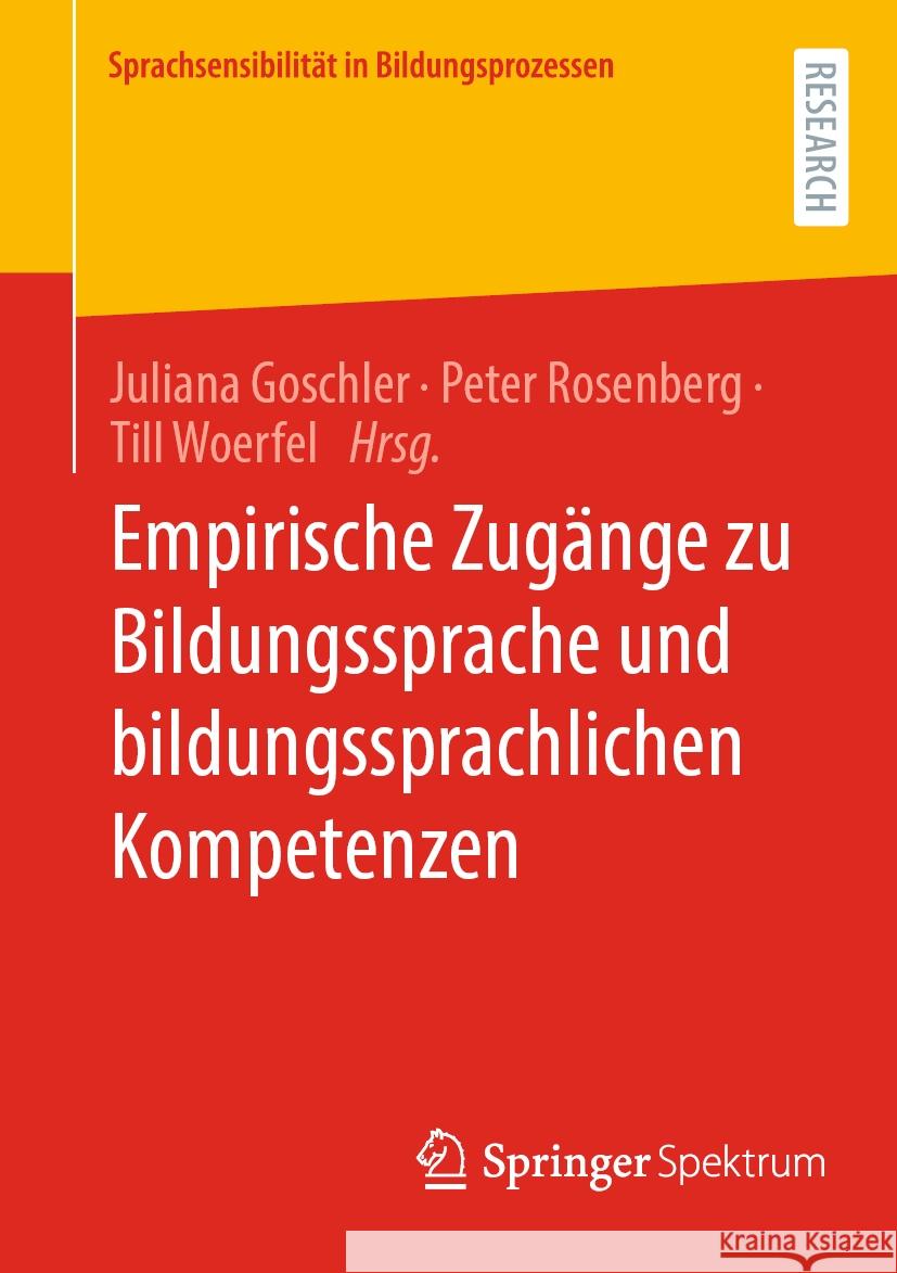 Empirische Zug?nge Zu Bildungssprache Und Bildungssprachlichen Kompetenzen Juliana Goschler Peter Rosenberg Till Woerfel 9783658437367