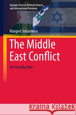 The Middle East Conflict: An Introduction Margret Johannsen 9783658439002 Springer