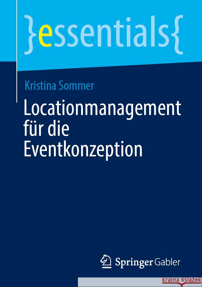 Locationmanagement F?r Die Eventkonzeption Kristina Sommer 9783658439279 Springer Gabler