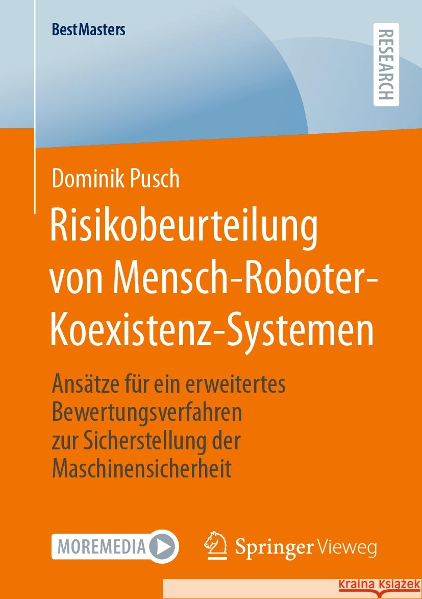 Risikobeurteilung Von Mensch-Roboter-Koexistenz-Systemen: Ans?tze F?r Ein Erweitertes Bewertungsverfahren Zur Sicherstellung Der Maschinensicherheit Dominik Pusch 9783658439330