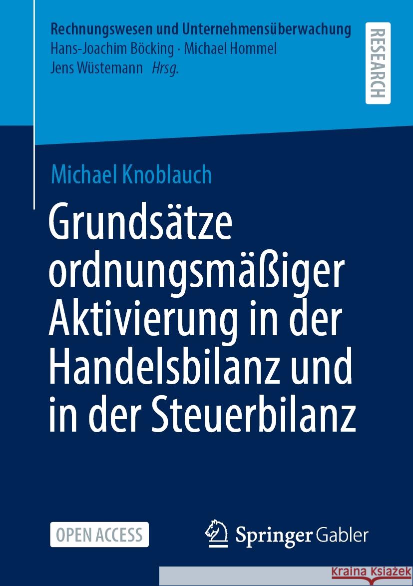 Grunds?tze Ordnungsm??iger Aktivierung in Der Handelsbilanz Und in Der Steuerbilanz Michael Knoblauch 9783658439484