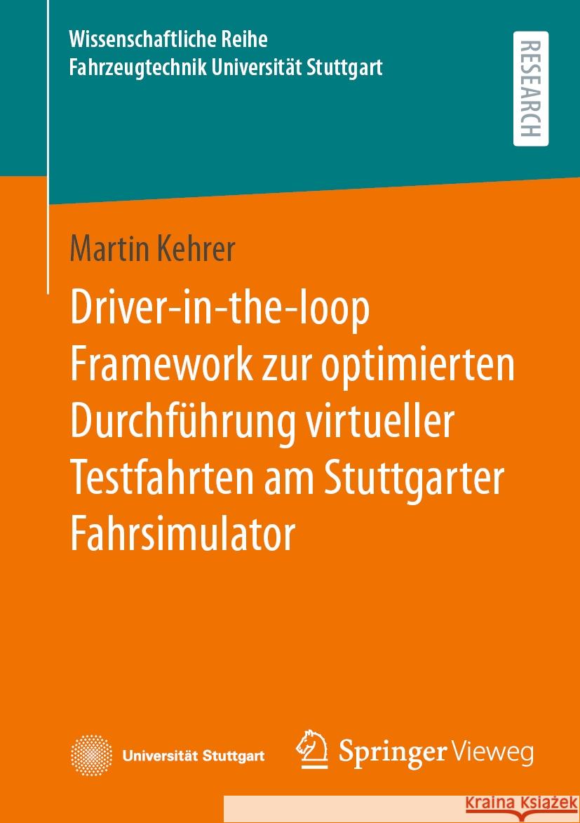 Driver-In-The-Loop Framework Zur Optimierten Durchf?hrung Virtueller Testfahrten Am Stuttgarter Fahrsimulator Martin Kehrer 9783658439576 Springer Vieweg