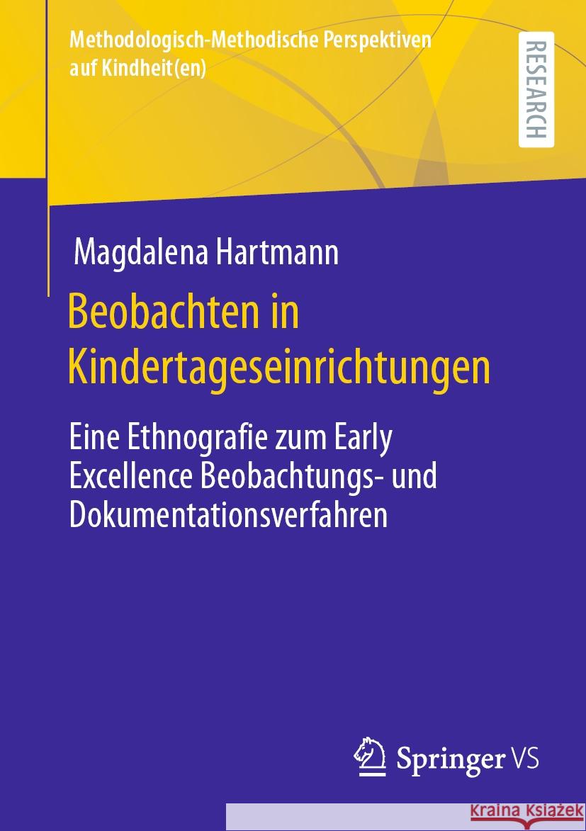 Beobachten in Kindertageseinrichtungen: Eine Ethnografie Zum Early Excellence Beobachtungs- Und Dokumentationsverfahren Magdalena Hartmann 9783658440428 Springer vs