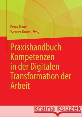 Praxishandbuch Kompetenzen in Der Digitalen Transformation Werner Bruns Petra Bruns 9783658440831 Springer vs