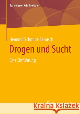 Drogen Und Sucht: Eine Einf?hrung Henning Schmidt-Semisch 9783658441258