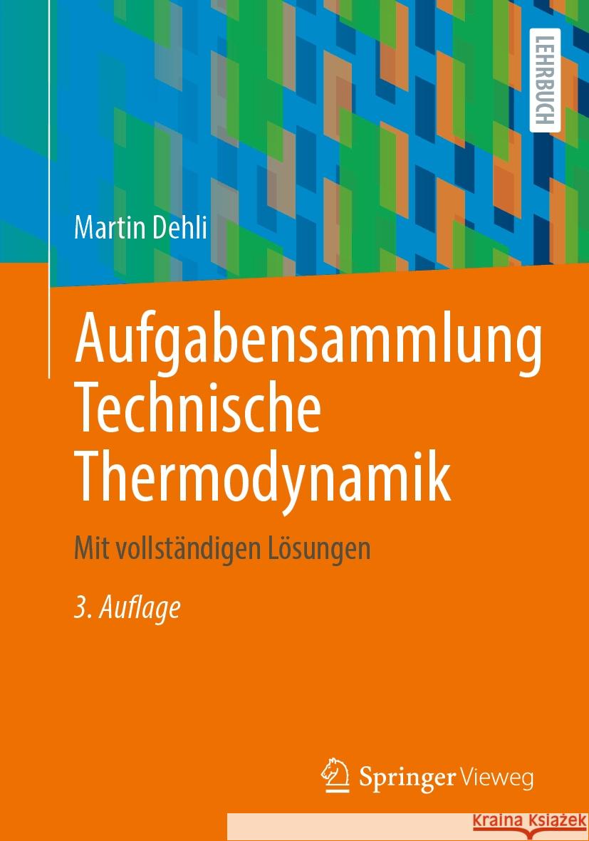 Aufgabensammlung Technische Thermodynamik: Mit Vollst?ndigen L?sungen Martin Dehli 9783658442415 Springer Vieweg