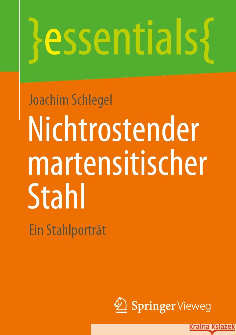 Nichtrostender Martensitischer Stahl: Ein Stahlportr?t Joachim Schlegel 9783658442699 Springer Vieweg