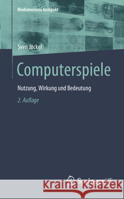 Computerspiele: Nutzung, Wirkung Und Bedeutung Sven J?ckel Max d 9783658442804 Springer vs