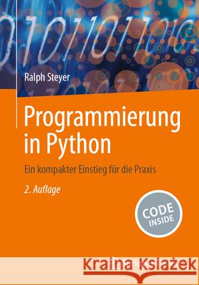 Programmierung in Python: Ein Kompakter Einstieg F?r Die Praxis Ralph Steyer 9783658442859