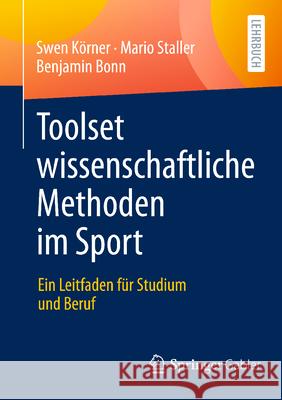 Toolset Wissenschaftliche Methoden Im Sport: Ein Leitfaden F?r Studium Und Beruf Swen K?rner Mario Staller Benjamin Bonn 9783658442934 Springer Gabler