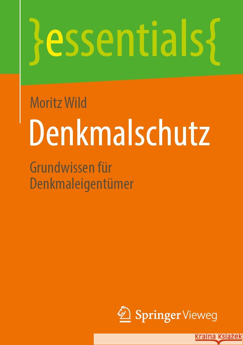 Denkmalschutz: Grundwissen F?r Denkmaleigent?mer Moritz Wild 9783658443078 Springer Vieweg