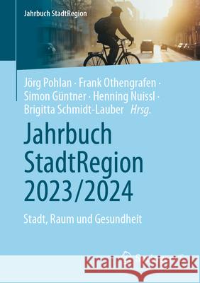 Jahrbuch Stadtregion 2023/2024: Stadt, Raum Und Gesundheit Frank Othengrafen J?rg Pohlan Brigitta Schmidt-Lauber 9783658443146 Springer vs