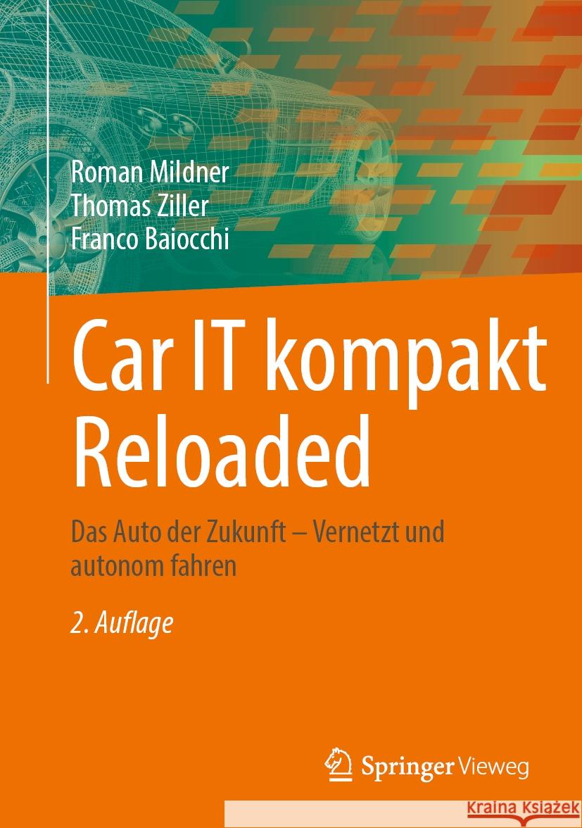 Car It Kompakt Reloaded: Das Auto Der Zukunft - Vernetzt Und Autonom Fahren Roman Mildner Thomas Ziller Franco Baiocchi 9783658443184