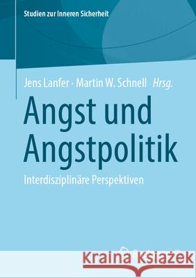 Angst Und Angstpolitik: Interdisziplin?re Perspektiven Jens Lanfer Martin W. Schnell 9783658443245 Springer vs