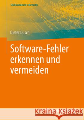 Software-Fehler Erkennen Und Vermeiden Dieter Duschl 9783658443368 Springer Vieweg