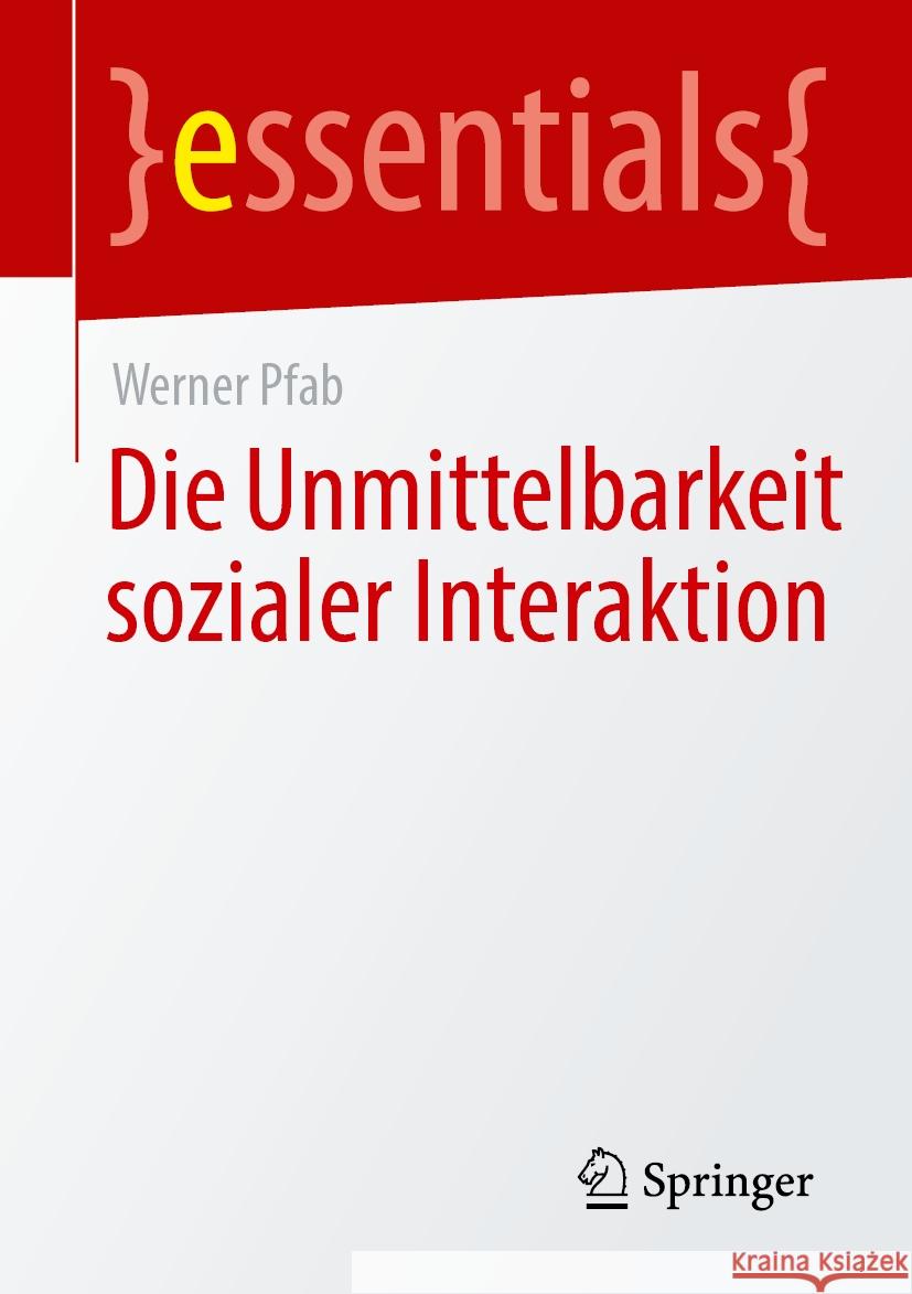 Die Unmittelbarkeit Sozialer Interaktion Werner Pfab 9783658443818 Springer