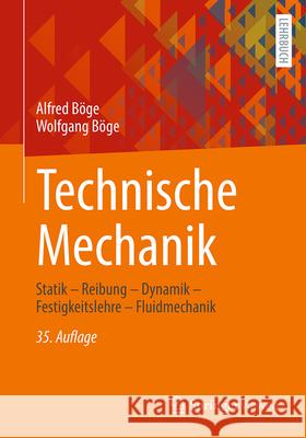 Technische Mechanik: Statik - Reibung - Dynamik - Festigkeitslehre - Fluidmechanik Alfred B?ge Wolfgang B?ge Gert B?ge 9783658444235 Springer Vieweg