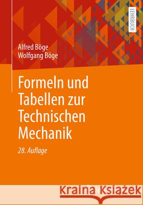 Formeln Und Tabellen Zur Technischen Mechanik Alfred B?ge Wolfgang B?ge Gert B?ge 9783658444297 Springer Vieweg